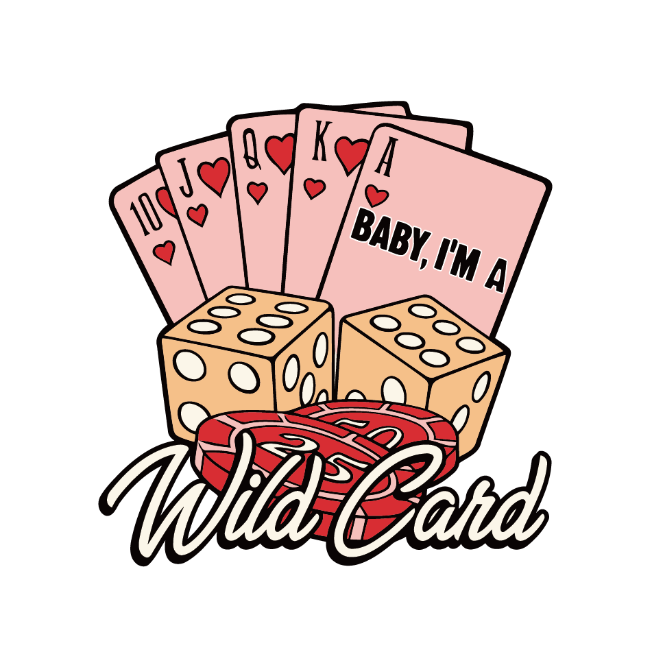 Baby Im A Wild Card