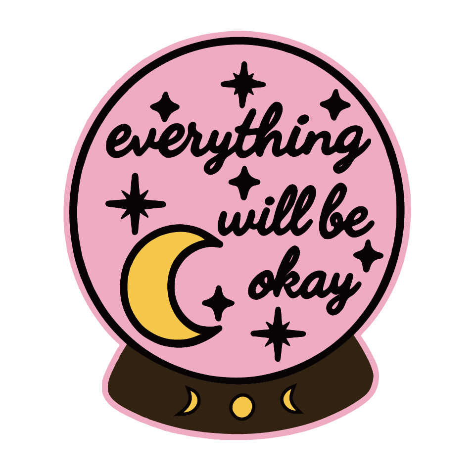 Everything Will Be Okay Crystal Ball