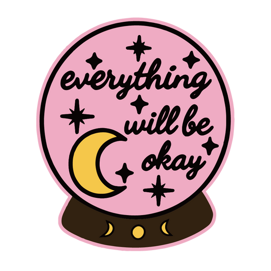 Everything Will Be Okay Crystal Ball