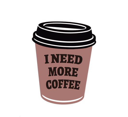 I Need More Coffee